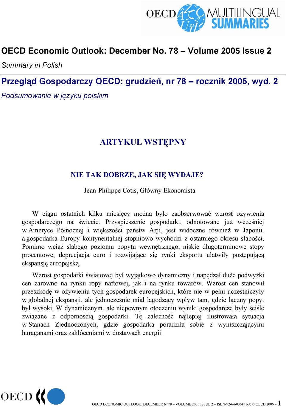 Jean-Philippe Cotis, Główny Ekonomista W ciągu ostatnich kilku miesięcy można było zaobserwować wzrost ożywienia gospodarczego na świecie.