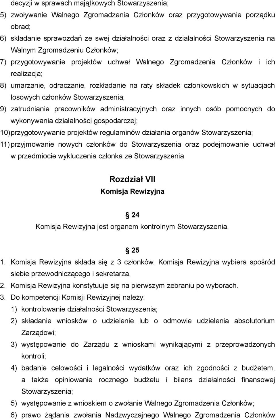 w sytuacjach losowych członków Stowarzyszenia; 9) zatrudnianie pracowników administracyjnych oraz innych osób pomocnych do wykonywania działalności gospodarczej; 10)przygotowywanie projektów