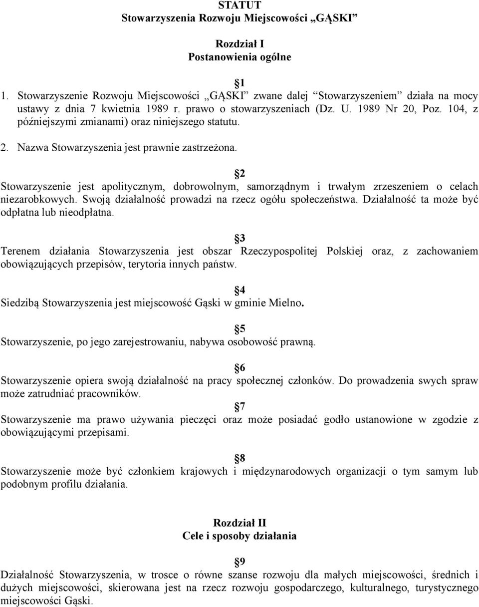 104, z późniejszymi zmianami) oraz niniejszego statutu. 2. Nazwa Stowarzyszenia jest prawnie zastrzeżona.