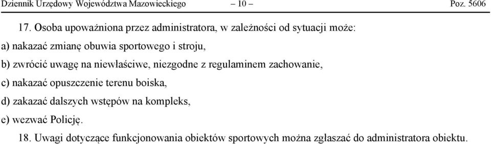 stroju, b) zwrócić uwagę na niewłaściwe, niezgodne z regulaminem zachowanie, c) nakazać opuszczenie terenu