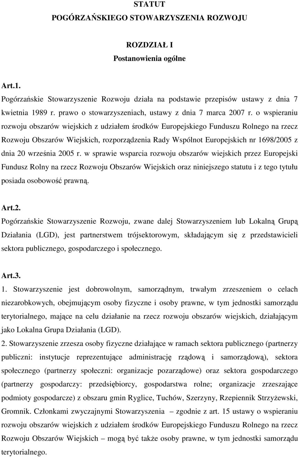 o wspieraniu rozwoju obszarów wiejskich z udziałem środków Europejskiego Funduszu Rolnego na rzecz Rozwoju Obszarów Wiejskich, rozporządzenia Rady Wspólnot Europejskich nr 1698/2005 z dnia 20