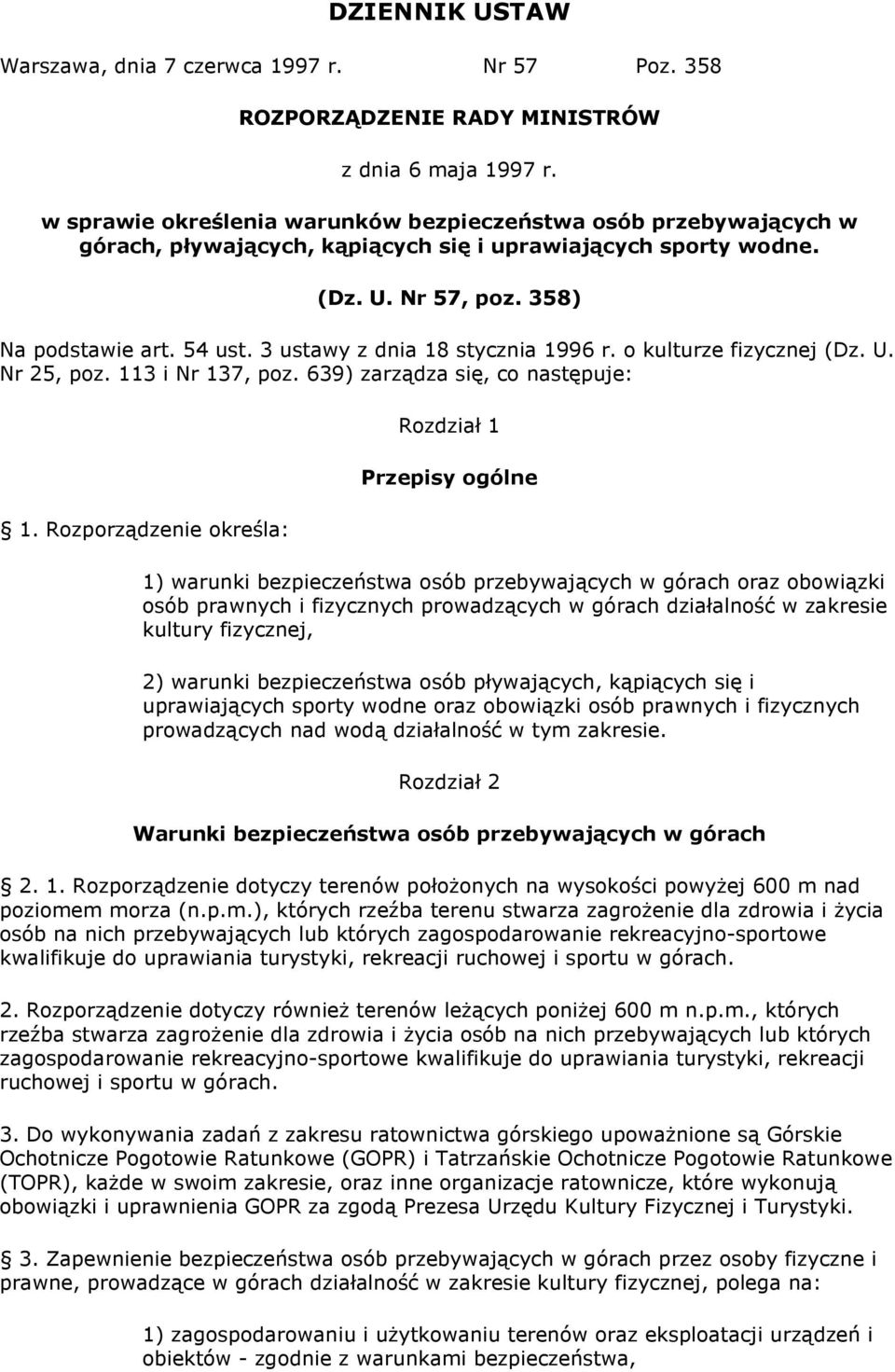 3 ustawy z dnia 18 stycznia 1996 r. o kulturze fizycznej (Dz. U. Nr 25, poz. 113 i Nr 137, poz. 639) zarządza się, co następuje: 1.