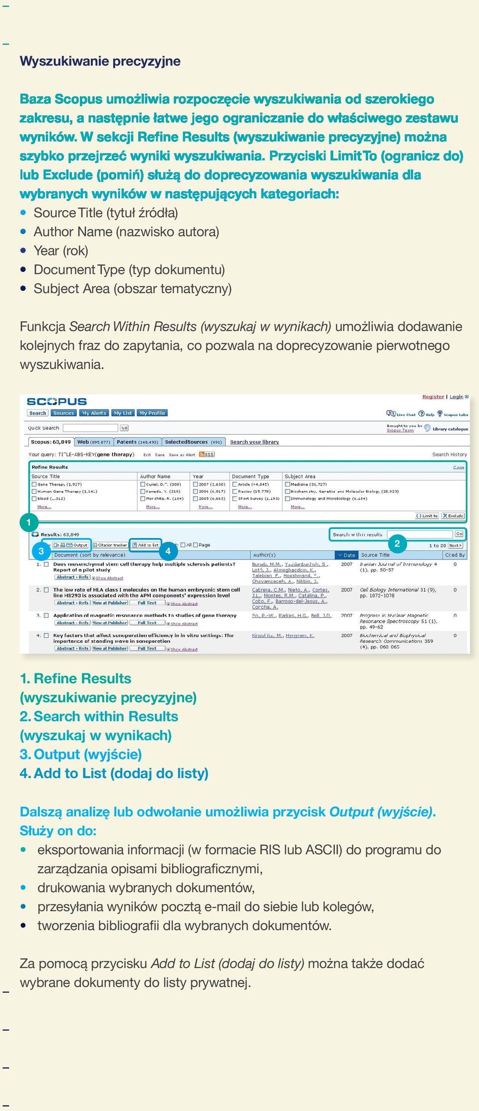 Search within Results (wyszukaj w wynikach) 3. Output (wyjście) 4. Add to List (dodaj do listy) Dalszą analizę lub odwołanie umożliwia przycisk Output (wyjście).