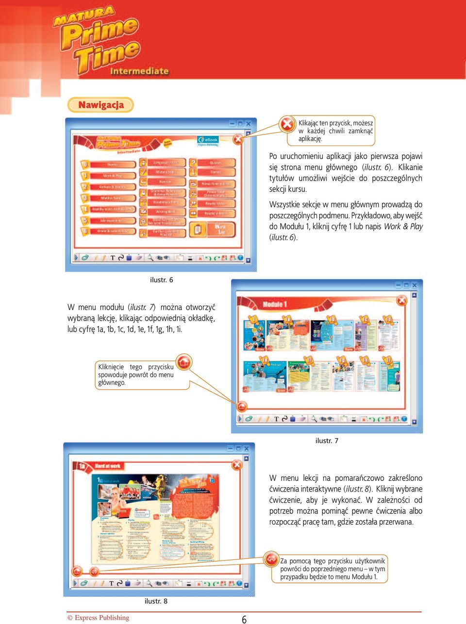 Przykładowo, aby wejść do Modułu 1, kliknij cyfrę 1 lub napis Work & Play (ilustr. 6). ilustr. 6 W menu modułu (ilustr.