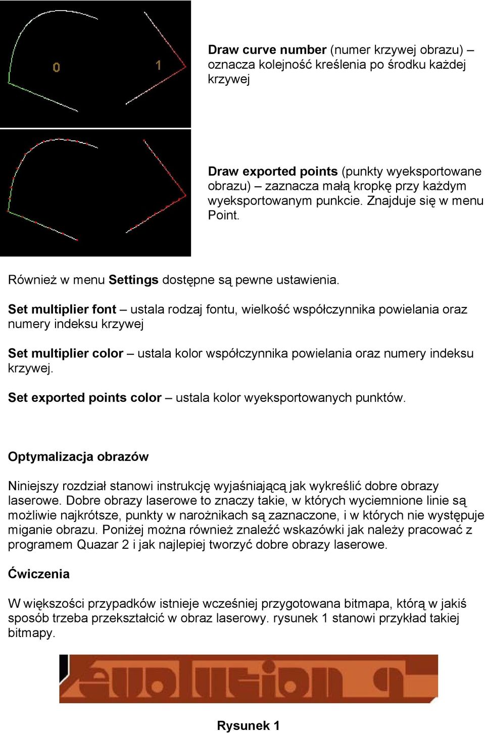 Set multiplier font ustala rodzaj fontu, wielkość współczynnika powielania oraz numery indeksu krzywej Set multiplier color ustala kolor współczynnika powielania oraz numery indeksu krzywej.