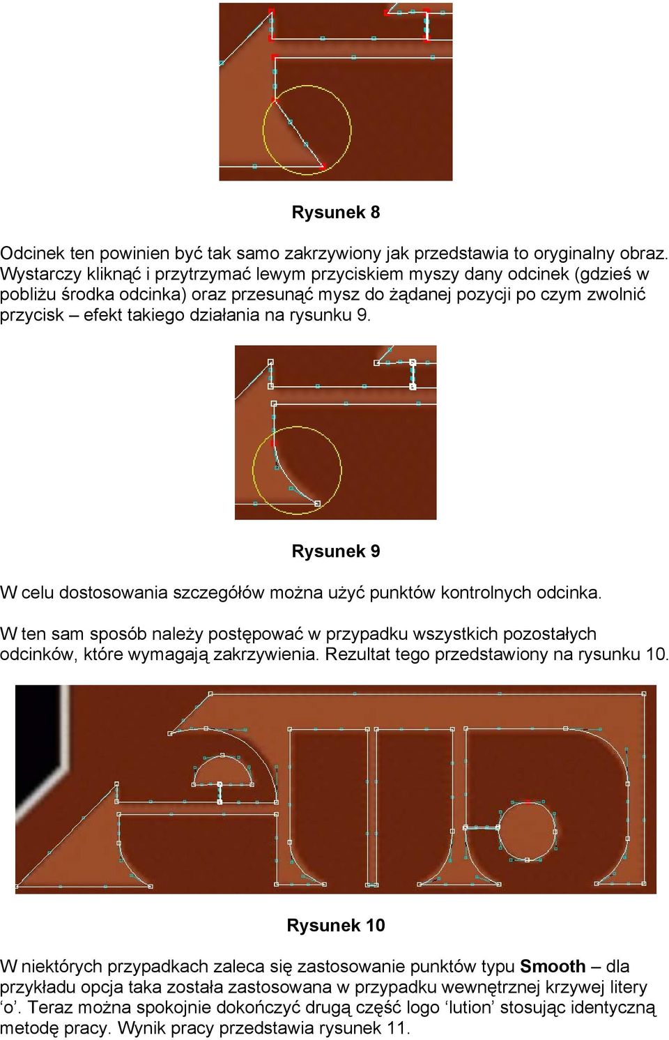 rysunku 9. Rysunek 9 W celu dostosowania szczegółów można użyć punktów kontrolnych odcinka. W ten sam sposób należy postępować w przypadku wszystkich pozostałych odcinków, które wymagają zakrzywienia.