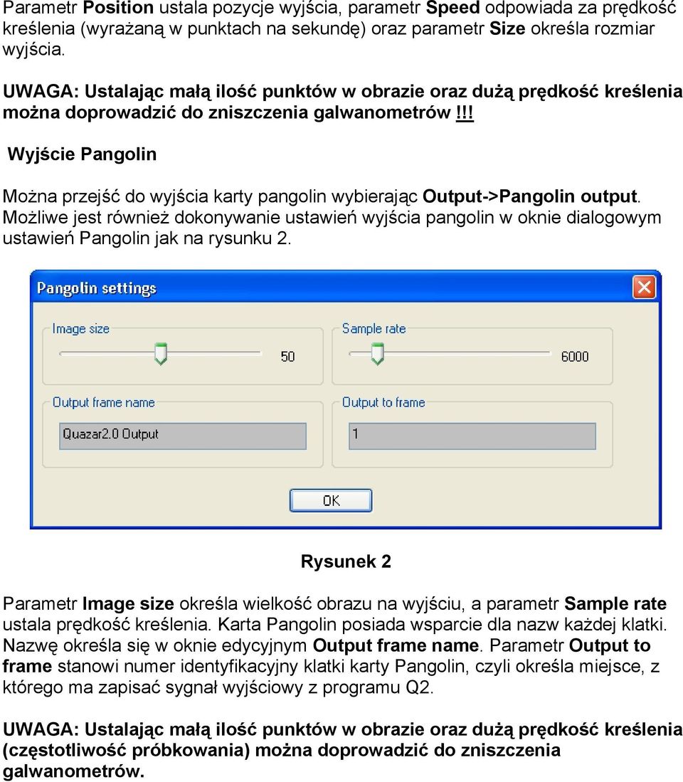 !! Wyjście Pangolin Można przejść do wyjścia karty pangolin wybierając Output->Pangolin output.