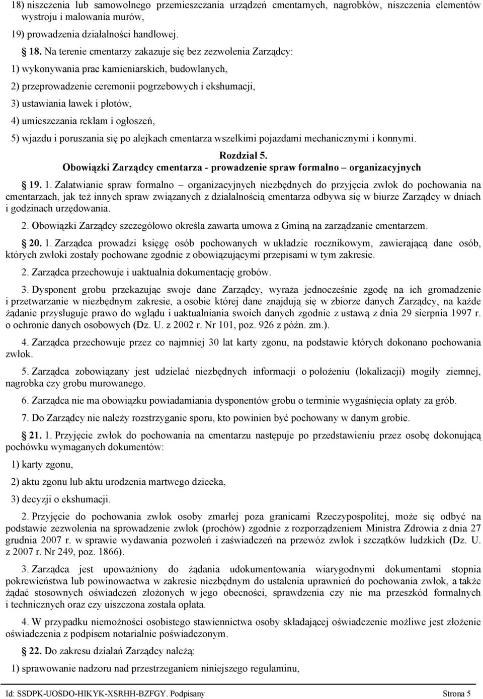 umieszczania reklam i ogłoszeń, 5) wjazdu i poruszania się po alejkach cmentarza wszelkimi pojazdami mechanicznymi i konnymi. Rozdział 5.