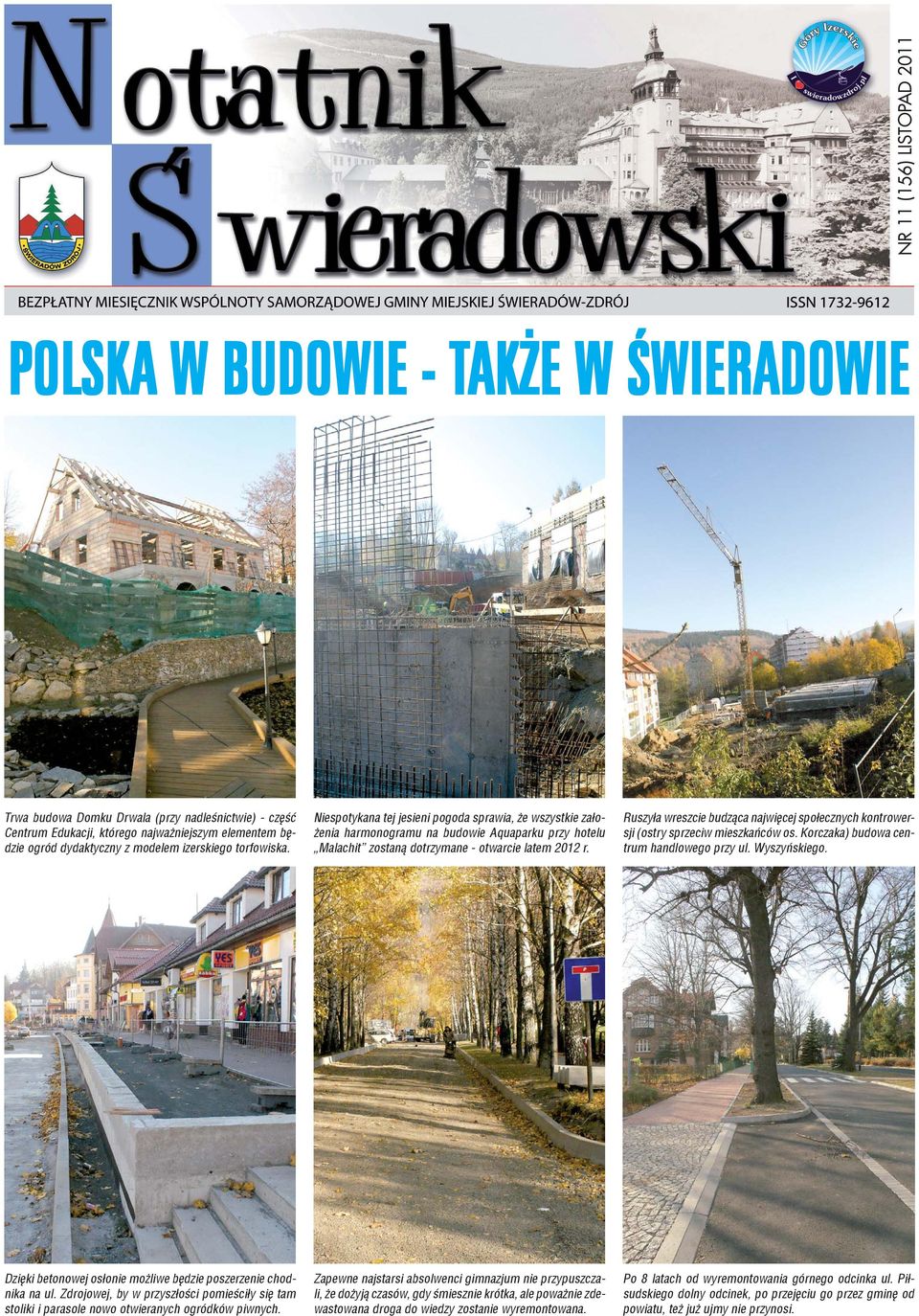 Ruszy³a wreszcie budz¹ca najwiêcej spo³ecznych kontrowersji (ostry sprzeciw mieszkañców os. Korczaka) budowa centrum handlowego przy ul. Wyszyñskiego.