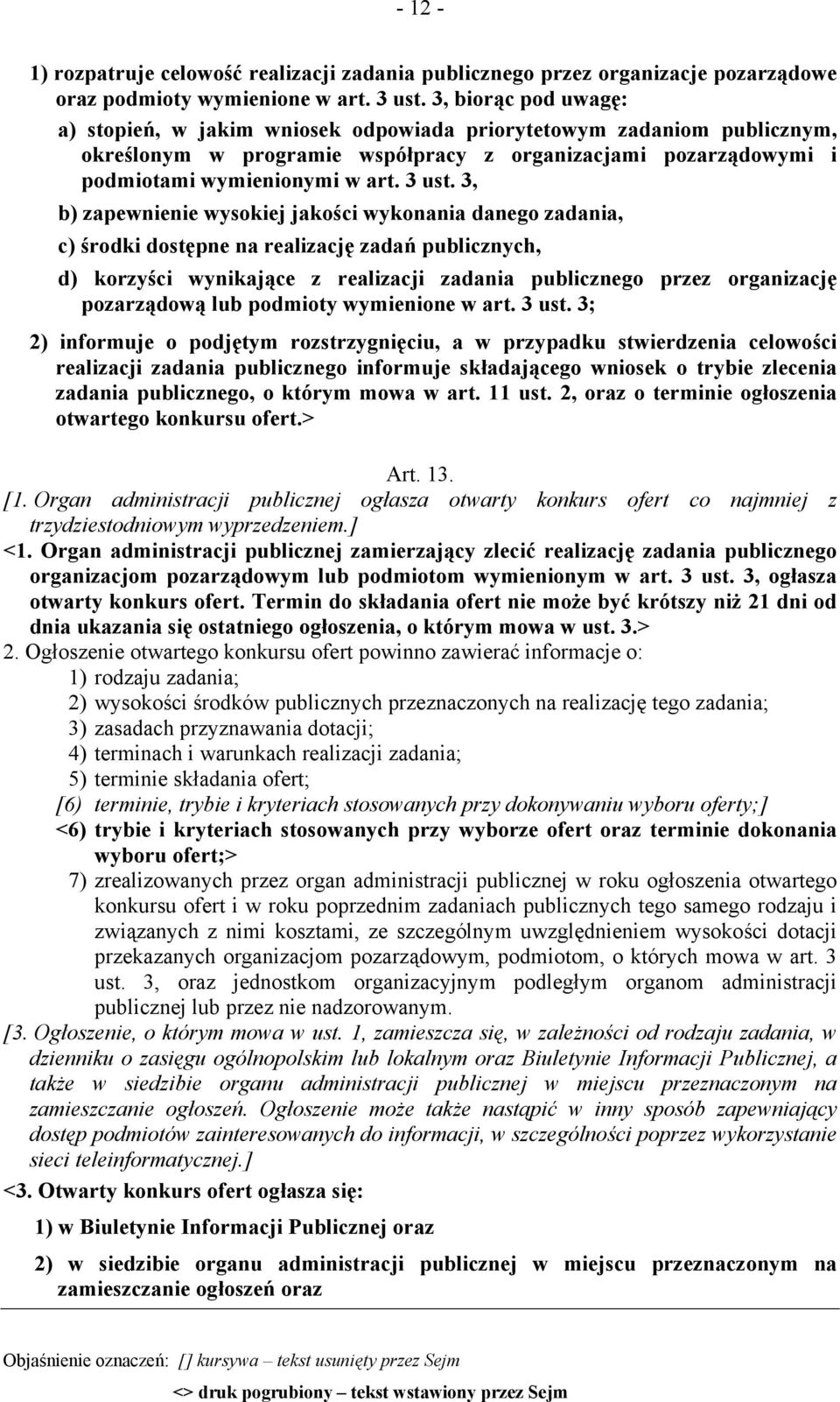 3, b) zapewnienie wysokiej jakości wykonania danego zadania, c) środki dostępne na realizację zadań publicznych, d) korzyści wynikające z realizacji zadania publicznego przez organizację pozarządową