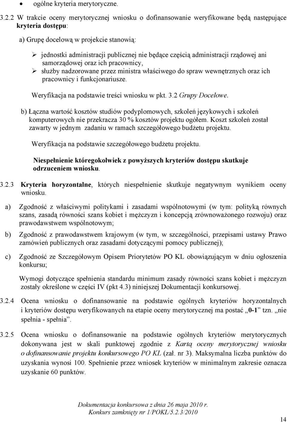 administracji rządowej ani samorządowej oraz ich pracownicy, służby nadzorowane przez ministra właściwego do spraw wewnętrznych oraz ich pracownicy i funkcjonariusze.