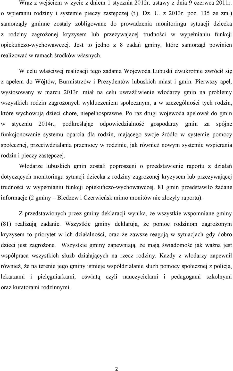 Jest to jedno z 8 zadań gminy, które samorząd powinien realizować w ramach środków własnych.