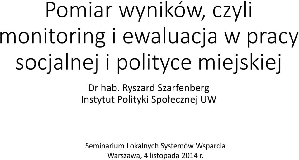 Ryszard Szarfenberg Instytut Polityki Społecznej UW