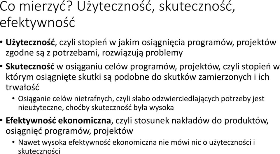 Skuteczność w osiąganiu celów programów, projektów, czyli stopień w którym osiągnięte skutki są podobne do skutków zamierzonych i ich trwałość