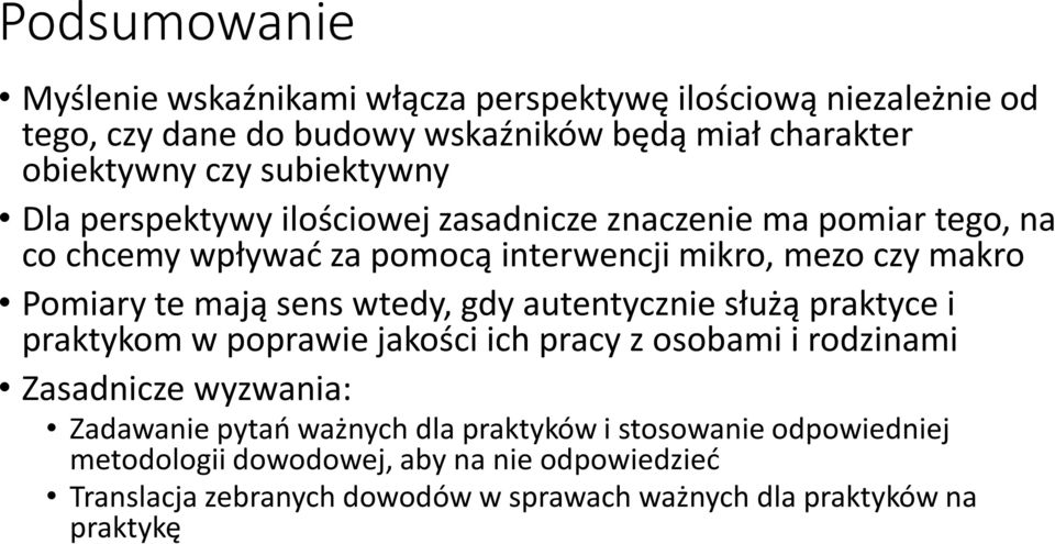 mają sens wtedy, gdy autentycznie służą praktyce i praktykom w poprawie jakości ich pracy z osobami i rodzinami Zasadnicze wyzwania: Zadawanie pytań