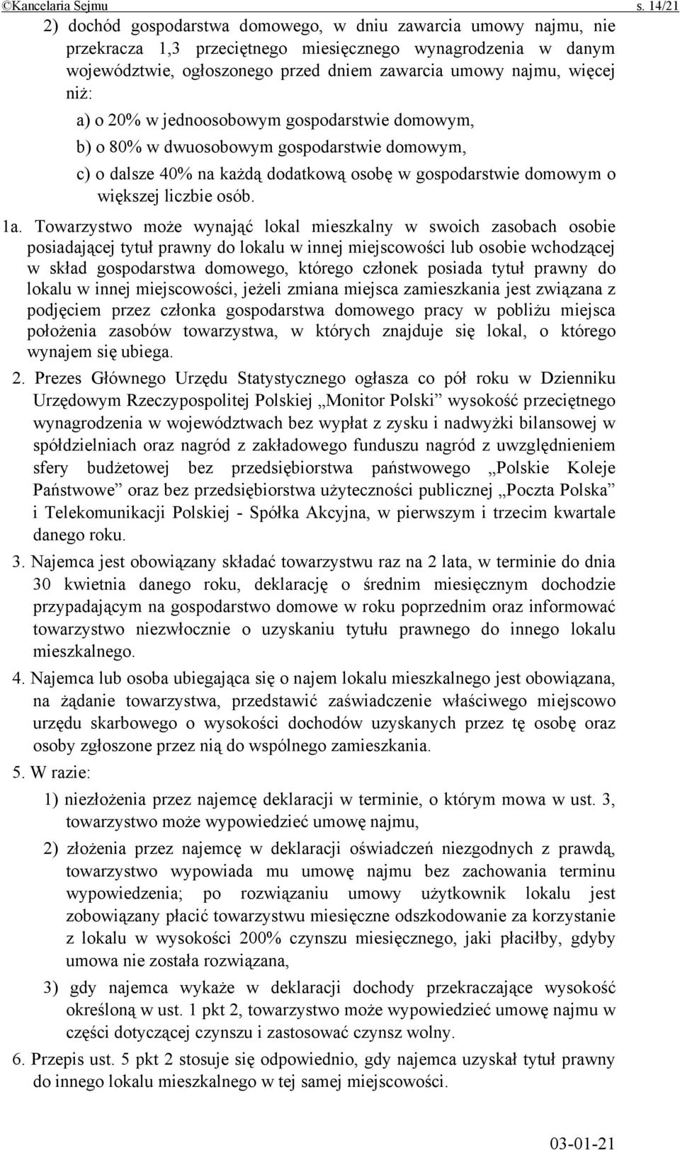 więcej niż: a) o 20% w jednoosobowym gospodarstwie domowym, b) o 80% w dwuosobowym gospodarstwie domowym, c) o dalsze 40% na każdą dodatkową osobę w gospodarstwie domowym o większej liczbie osób. 1a.