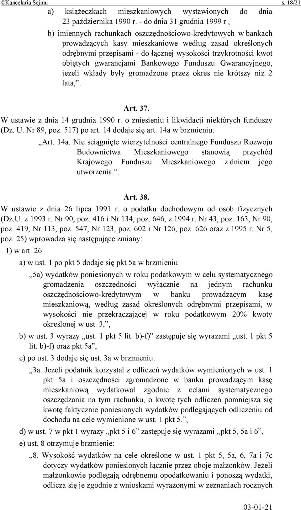 gwarancjami Bankowego Funduszu Gwarancyjnego, jeżeli wkłady były gromadzone przez okres nie krótszy niż 2 lata,. Art. 37. W ustawie z dnia 14 grudnia 1990 r.