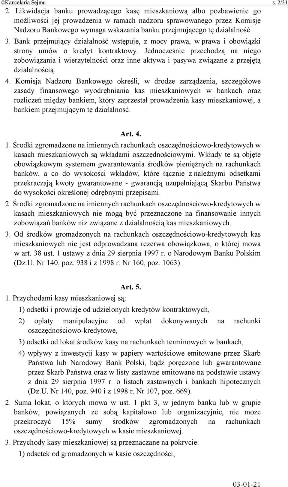 działalność. 3. Bank przejmujący działalność wstępuje, z mocy prawa, w prawa i obowiązki strony umów o kredyt kontraktowy.