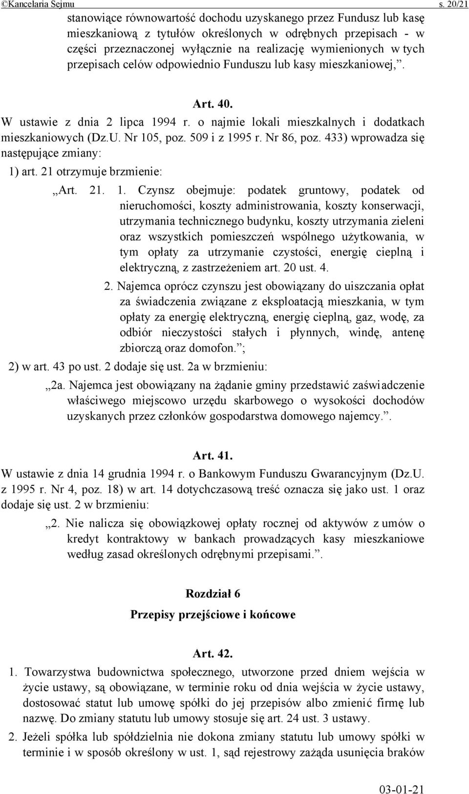 przepisach celów odpowiednio Funduszu lub kasy mieszkaniowej,. Art. 40. W ustawie z dnia 2 lipca 1994 r. o najmie lokali mieszkalnych i dodatkach mieszkaniowych (Dz.U. Nr 105, poz. 509 i z 1995 r.