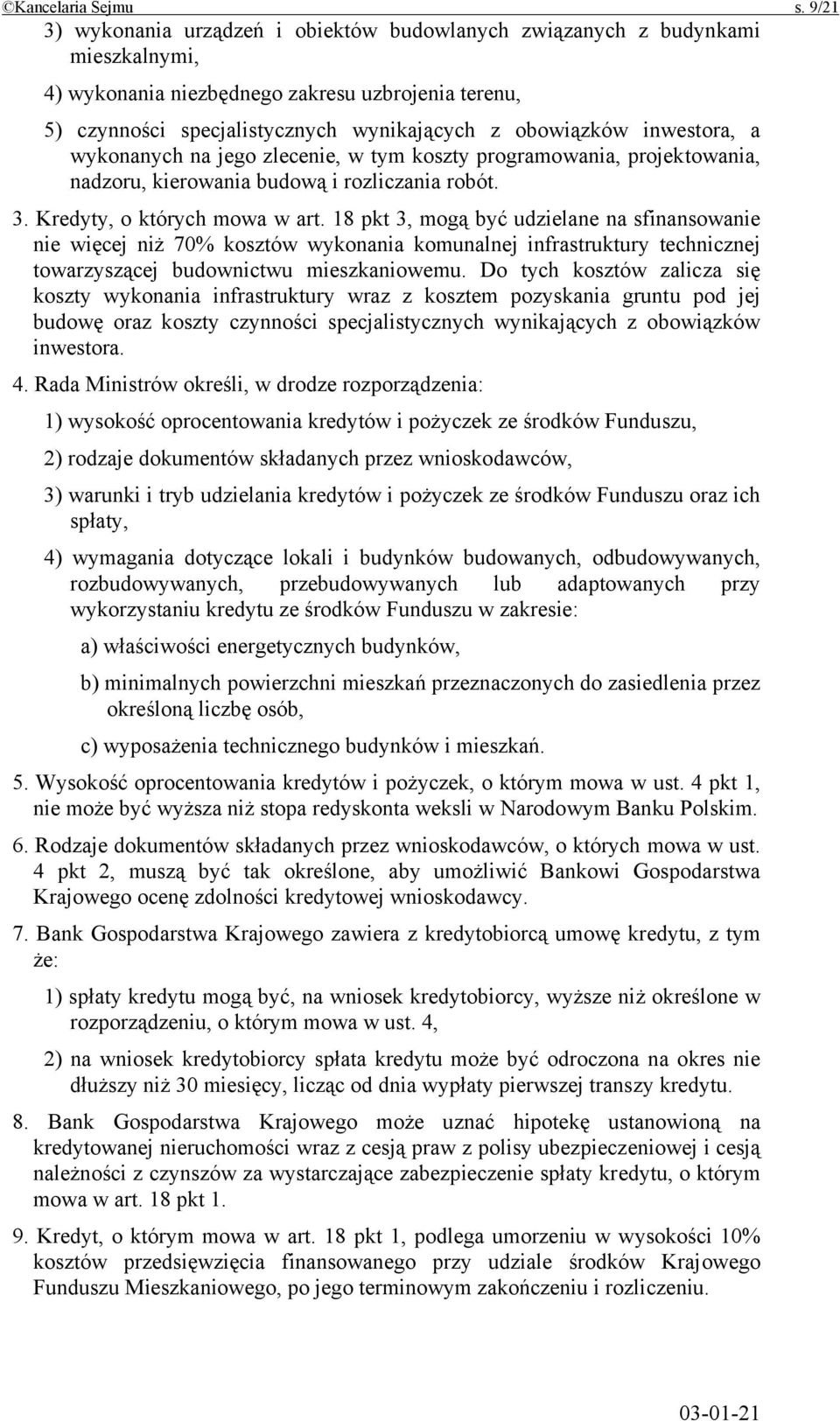 inwestora, a wykonanych na jego zlecenie, w tym koszty programowania, projektowania, nadzoru, kierowania budową i rozliczania robót. 3. Kredyty, o których mowa w art.