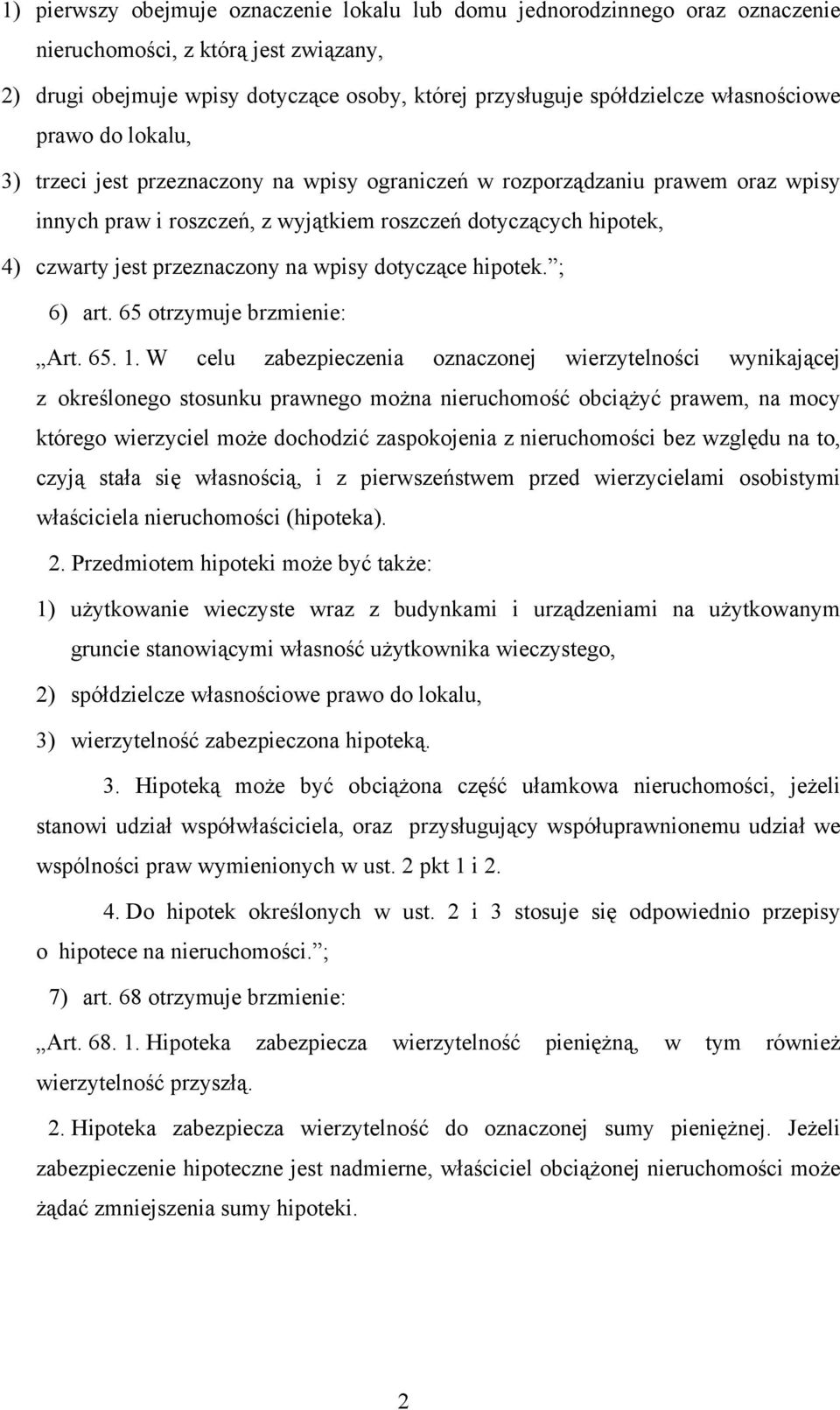 przeznaczony na wpisy dotyczące hipotek. ; 6) art. 65 otrzymuje brzmienie: Art. 65. 1.