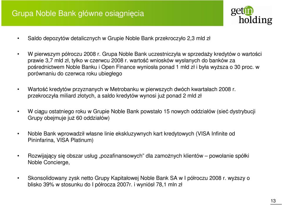 wartość wniosków wysłanych do banków za pośrednictwem Noble Banku i Open Finance wyniosła ponad 1 mld zł i była wyższa o 30 proc.