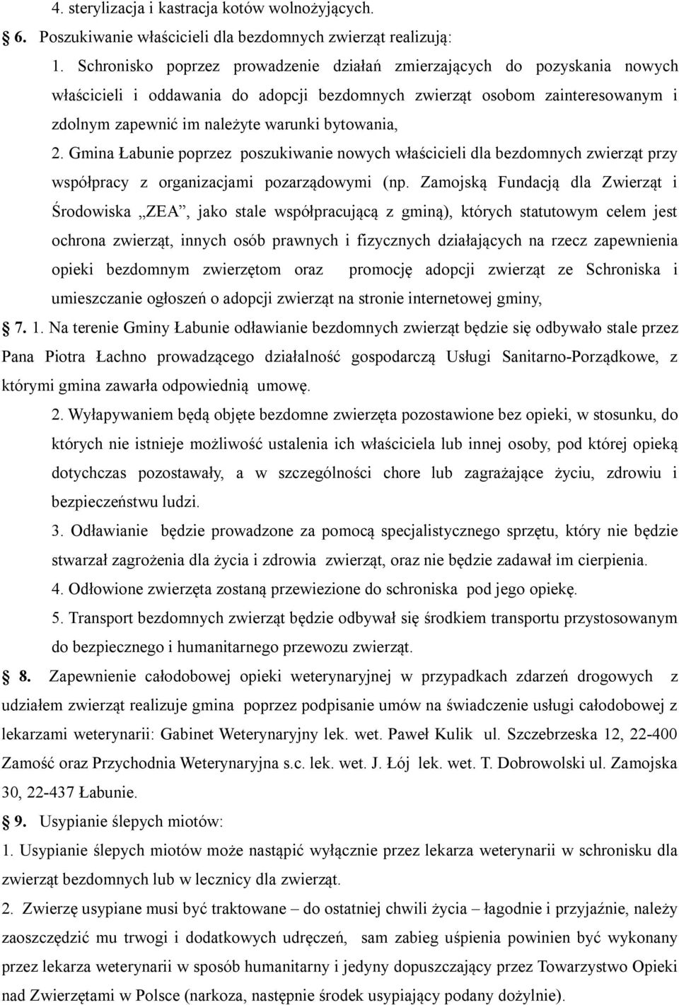 bytowania, 2. Gmina Łabunie poprzez poszukiwanie nowych właścicieli dla bezdomnych zwierząt przy współpracy z organizacjami pozarządowymi (np.