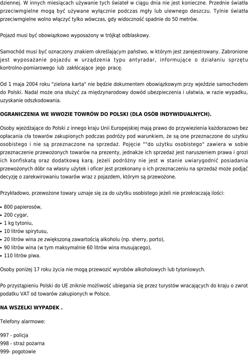 Samochód musi być oznaczony znakiem określającym państwo, w którym jest zarejestrowany.