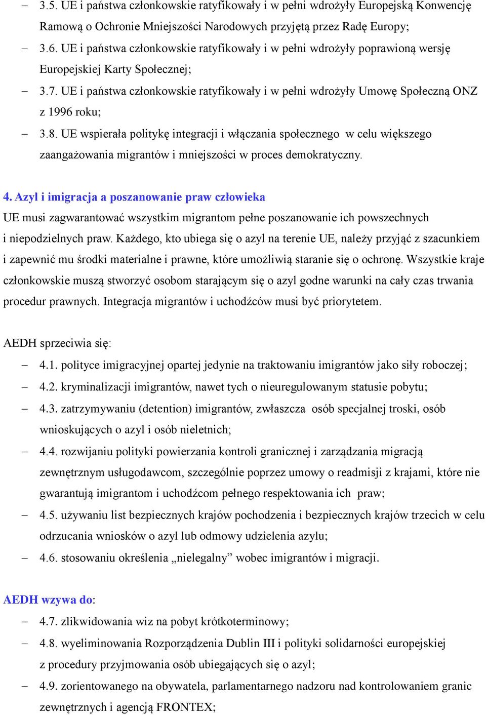 UE i państwa członkowskie ratyfikowały i w pełni wdrożyły Umowę Społeczną ONZ z 1996 roku; 3.8.