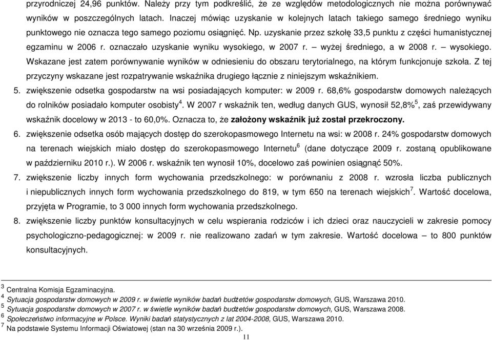 uzyskanie przez szkołę 33,5 punktu z części humanistycznej egzaminu w 2006 r. oznaczało uzyskanie wyniku wysokiego,