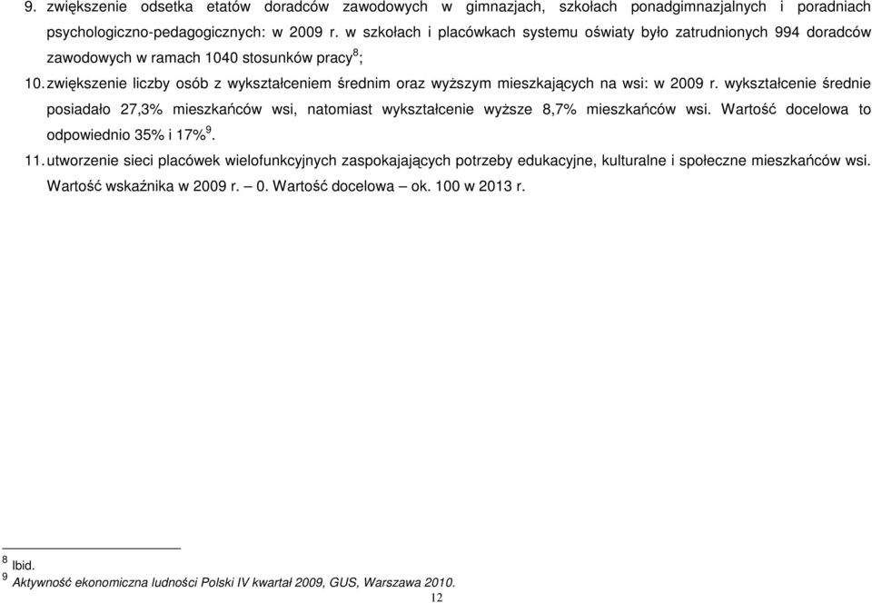 zwiększenie liczby osób z wykształceniem średnim oraz wyŝszym mieszkających na wsi: w 2009 r.