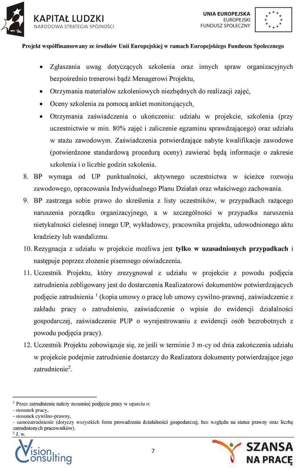 80% zajęć i zaliczenie egzaminu sprawdzającego) oraz udziału w stażu zawodowym.