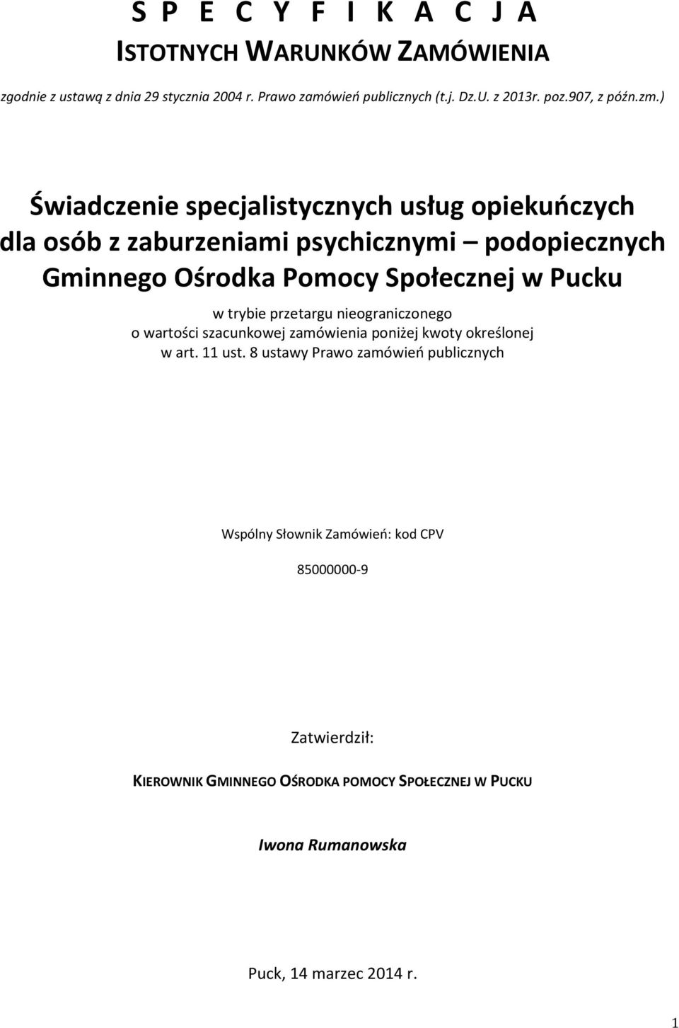 ) Świadczenie specjalistycznych usług opiekuńczych dla osób z zaburzeniami psychicznymi podopiecznych Gminnego Ośrodka Pomocy Społecznej w Pucku w