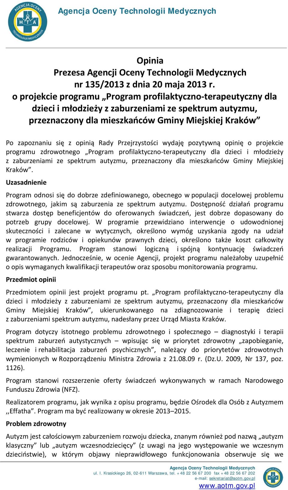 Rady Przejrzystości wydaję pozytywną opinię o projekcie programu zdrowotnego Program profilaktyczno-terapeutyczny dla dzieci i młodzieży z zaburzeniami ze spektrum autyzmu, przeznaczony dla