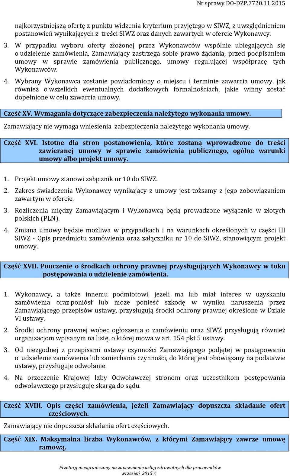 publicznego, umowy regulującej współpracę tych Wykonawców. 4.