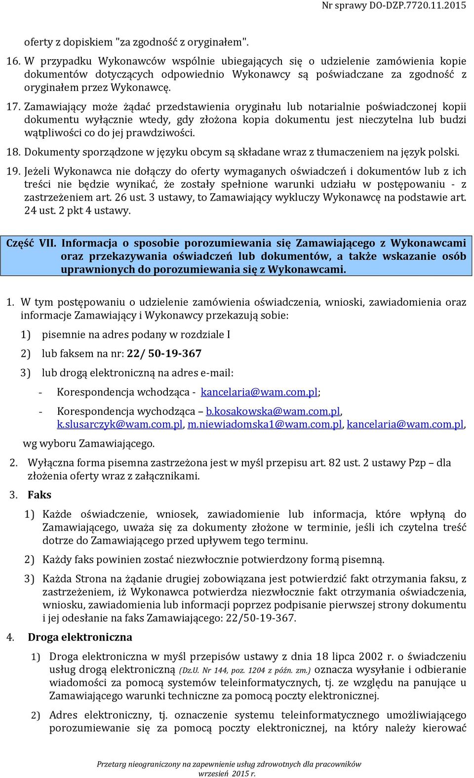 Zamawiający może żądać przedstawienia oryginału lub notarialnie poświadczonej kopii dokumentu wyłącznie wtedy, gdy złożona kopia dokumentu jest nieczytelna lub budzi wątpliwości co do jej