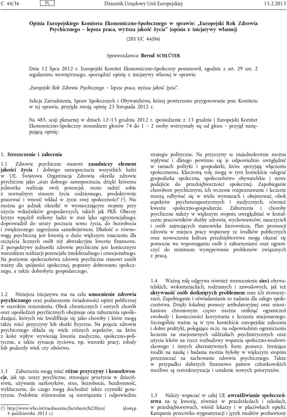 Bernd SCHLÜTER Dnia 12 lipca 2012 r. Europejski Komitet Ekonomiczno-Społeczny postanowił, zgodnie z art. 29 ust.