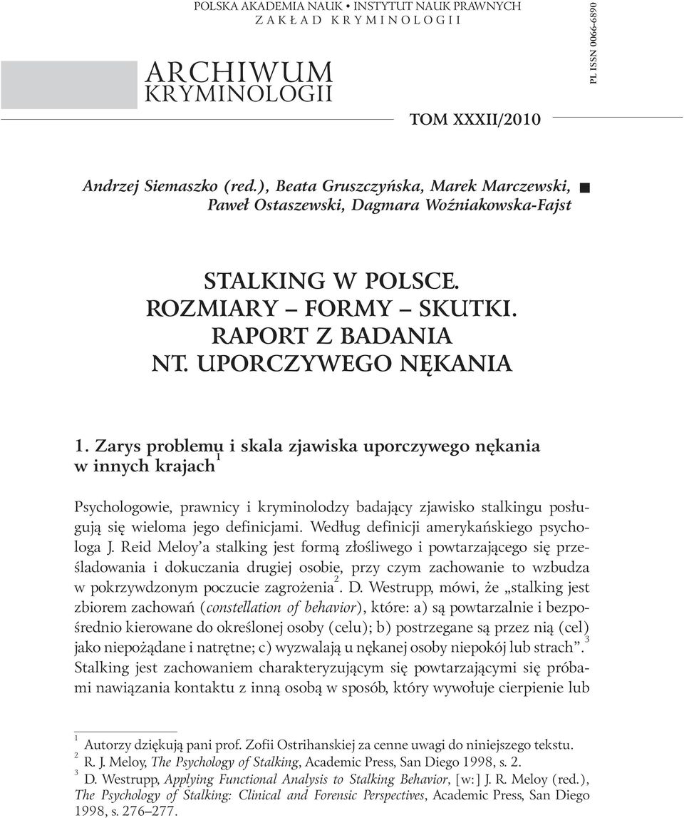 Zarys problemu i skala zjawiska uporczywego nękania w innych krajach 1 Psychologowie, prawnicy i kryminolodzy badający zjawisko stalkingu posługują się wieloma jego definicjami.