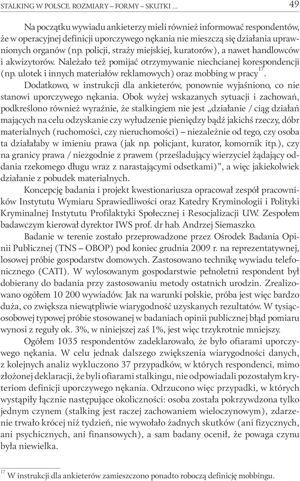 policji, straży miejskiej, kuratorów), a nawet handlowców i akwizytorów. Należało też pomijać otrzymywanie niechcianej korespondencji (np.