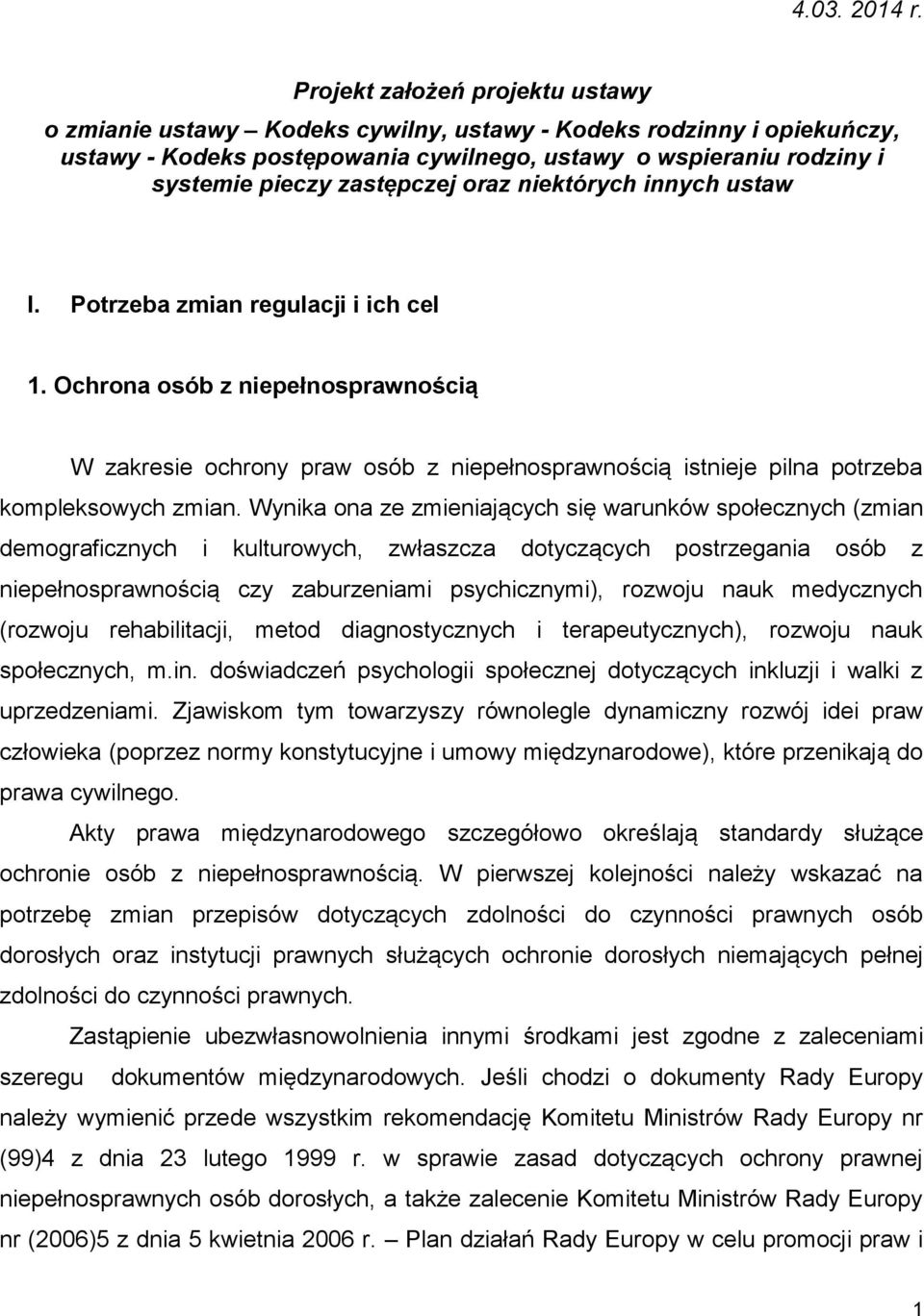 zastępczej oraz niektórych innych ustaw I. Potrzeba zmian regulacji i ich cel 1.