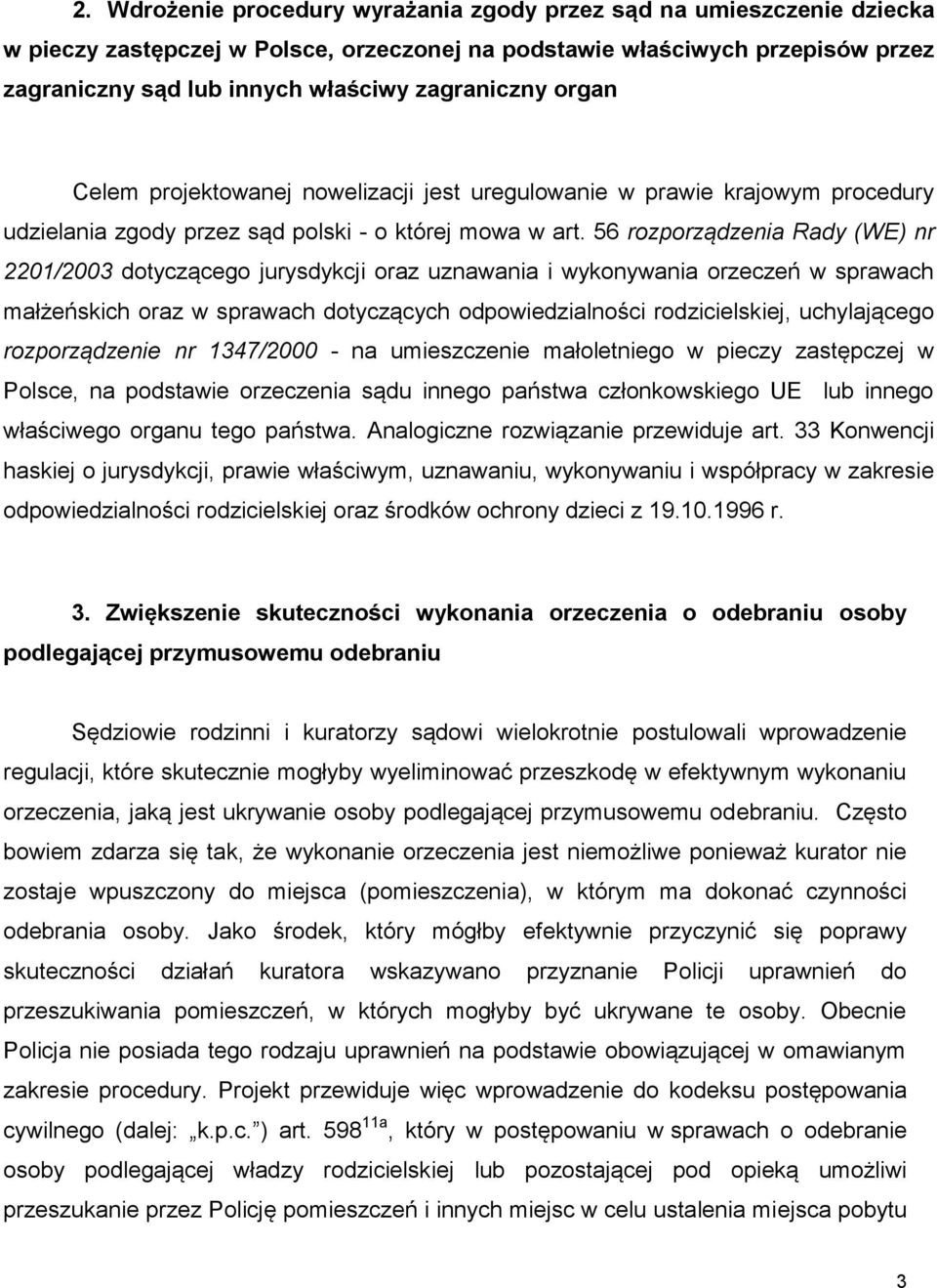 56 rozporządzenia Rady (WE) nr 2201/2003 dotyczącego jurysdykcji oraz uznawania i wykonywania orzeczeń w sprawach małżeńskich oraz w sprawach dotyczących odpowiedzialności rodzicielskiej,