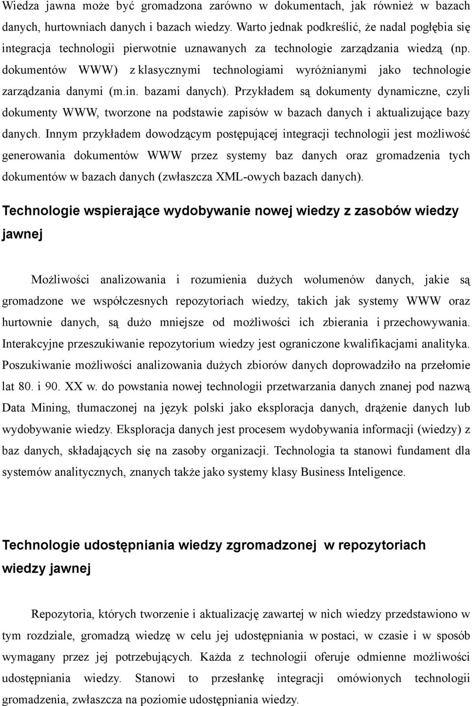 dokumentów WWW) z klasycznymi technologiami wyróżnianymi jako technologie zarządzania danymi (m.in. bazami danych).