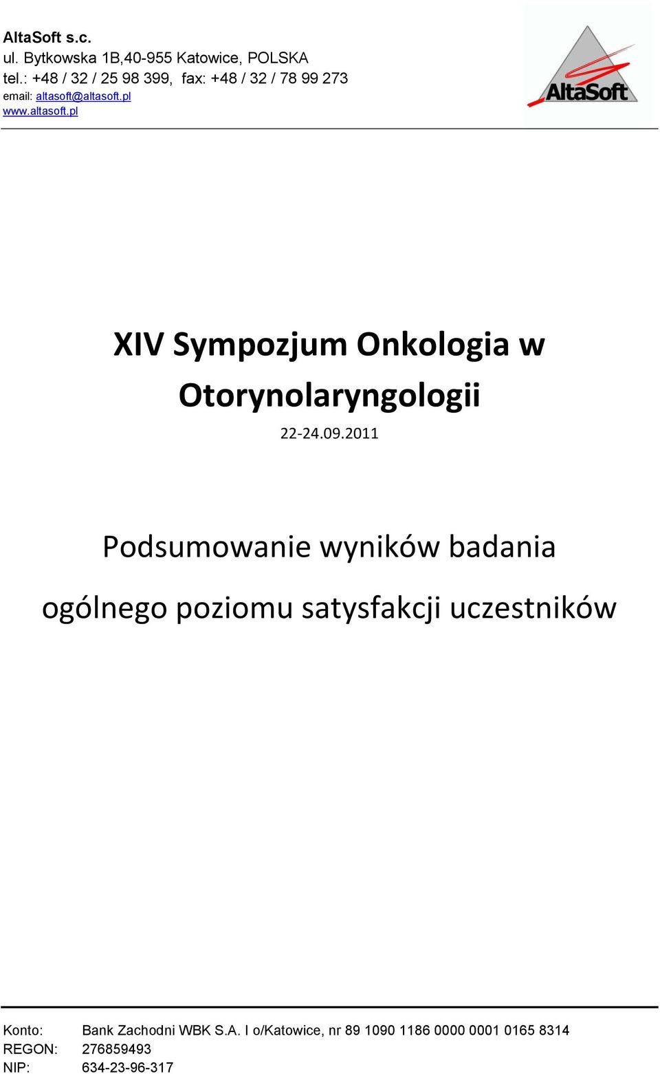 altasoft.pl www.altasoft.pl XIV Sympozjum Onkologia w Otorynolaryngologii 22-24.09.