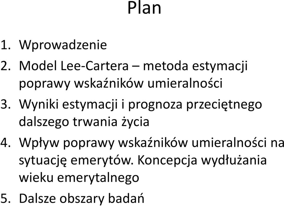 Wyniki estymacji i prognoza przeciętnego dalszego trwania życia 4.