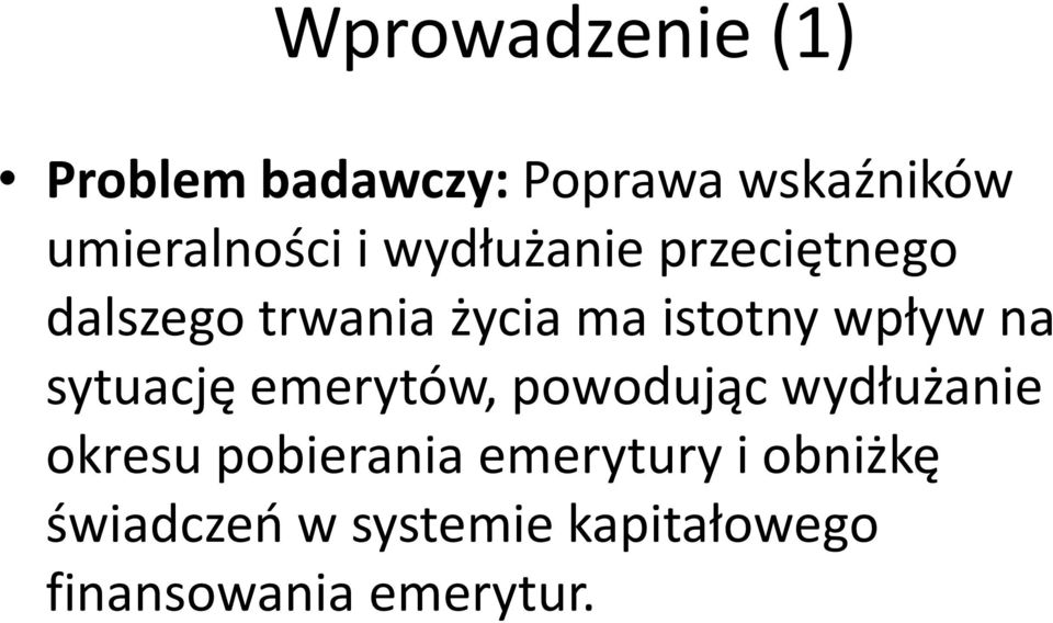 na sytuację emerytów, powodując wydłużanie okresu pobierania