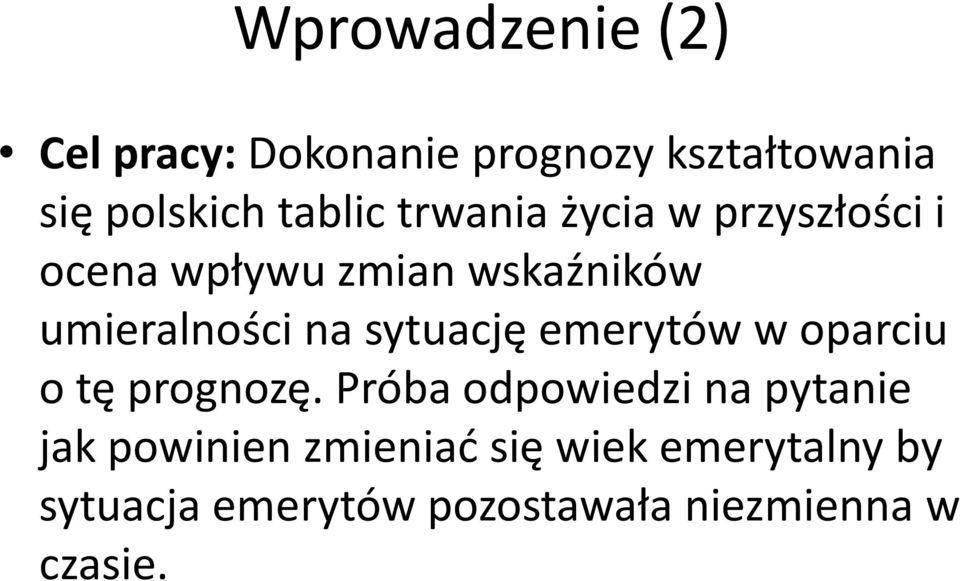 sytuację emerytów w oparciu o tę prognozę.