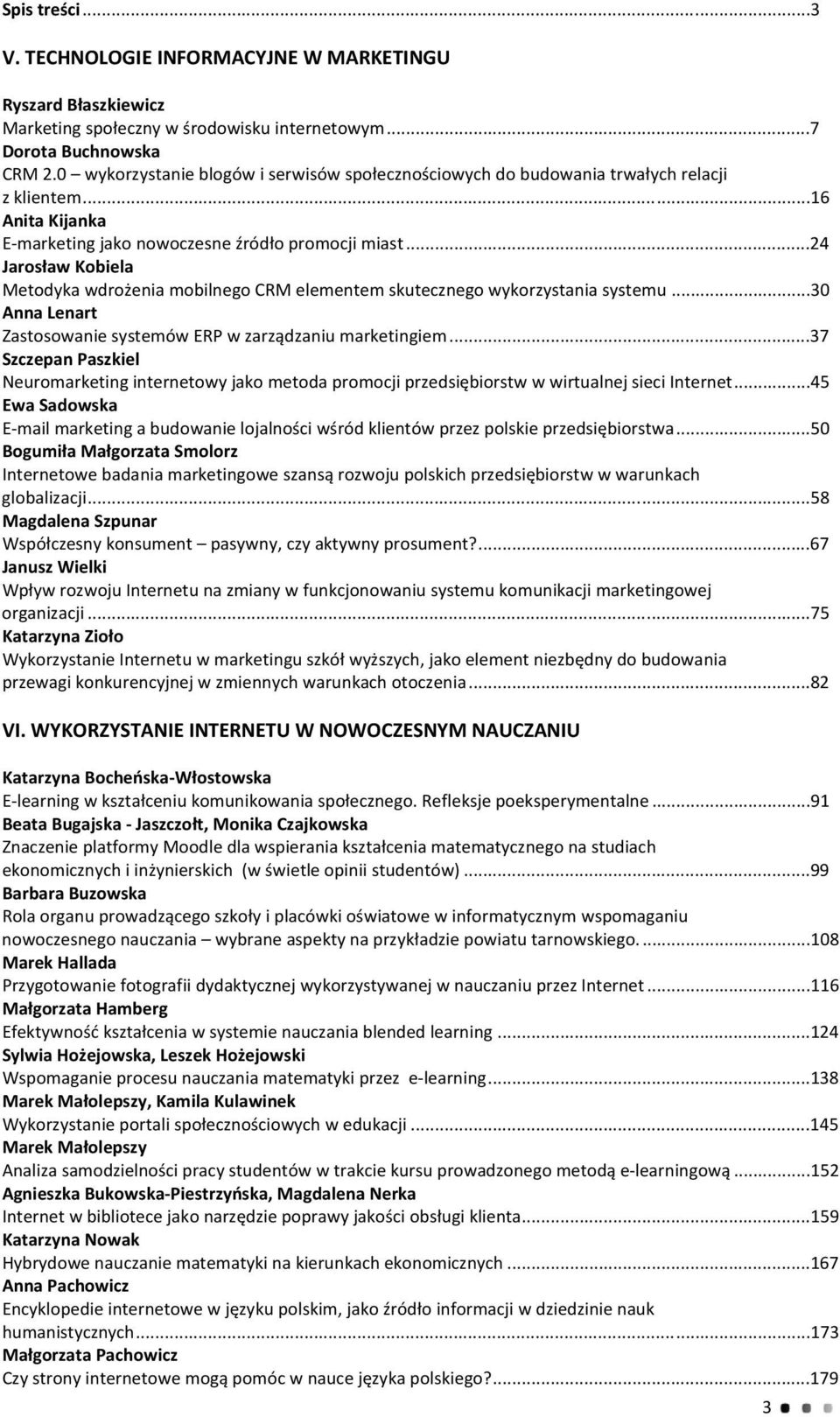 ..4 JrosųwKobiel MetodkwdroǏenimobilnegoCRMelementemskutecznegowkorzstnisstemu...30 AnnLenrt ZstosowniesstemówERPwzrzČdzniumrketingiem.