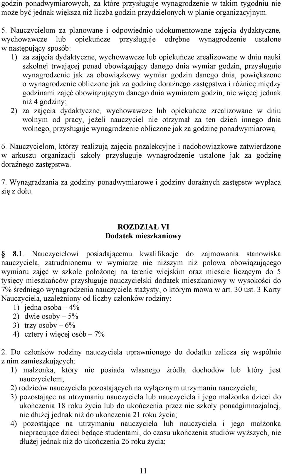 wychowawcze lub opiekuńcze zrealizowane w dniu nauki szkolnej trwającej ponad obowiązujący danego dnia wymiar godzin, przysługuje wynagrodzenie jak za obowiązkowy wymiar godzin danego dnia,