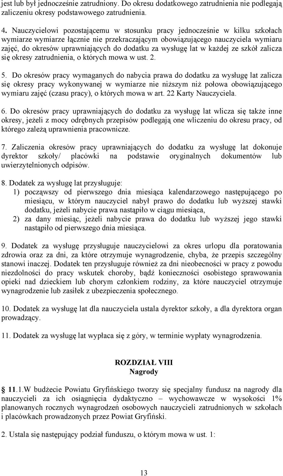 za wysługę lat w każdej ze szkół zalicza się okresy zatrudnienia, o których mowa w ust. 2. 5.