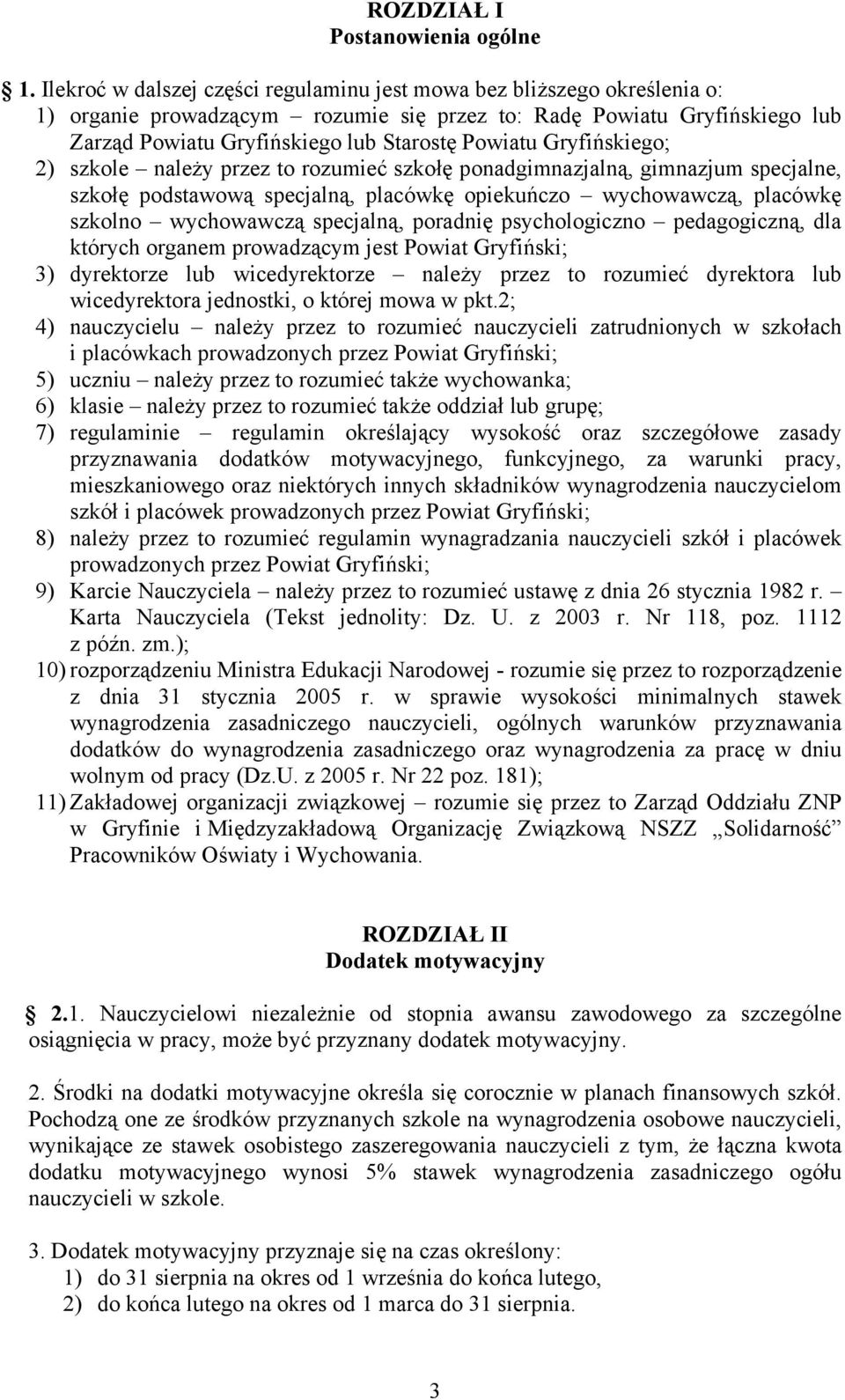 Gryfińskiego; 2) szkole należy przez to rozumieć szkołę ponadgimnazjalną, gimnazjum specjalne, szkołę podstawową specjalną, placówkę opiekuńczo wychowawczą, placówkę szkolno wychowawczą specjalną,